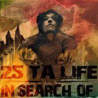 25 Ta Life : 25 Ta Life - In Search of